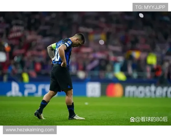 劳塔罗：从青年才俊到足球巨星的华丽蜕变与未来展望